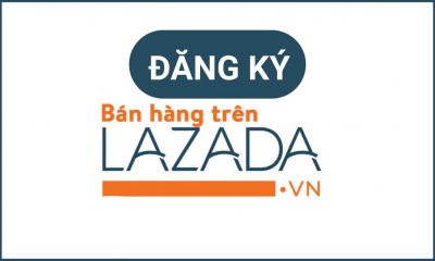 Cách đăng ký bán hàng Lazada