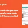 Trả hàng hoàn tiền shopee 3