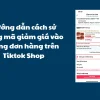 Mã giảm giá tiktok shop 7
