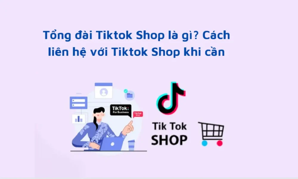 Tổng đài tiktok shop 3