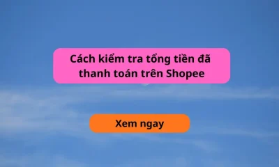 Cách xem tổng số tiền đã mua trên Shopee